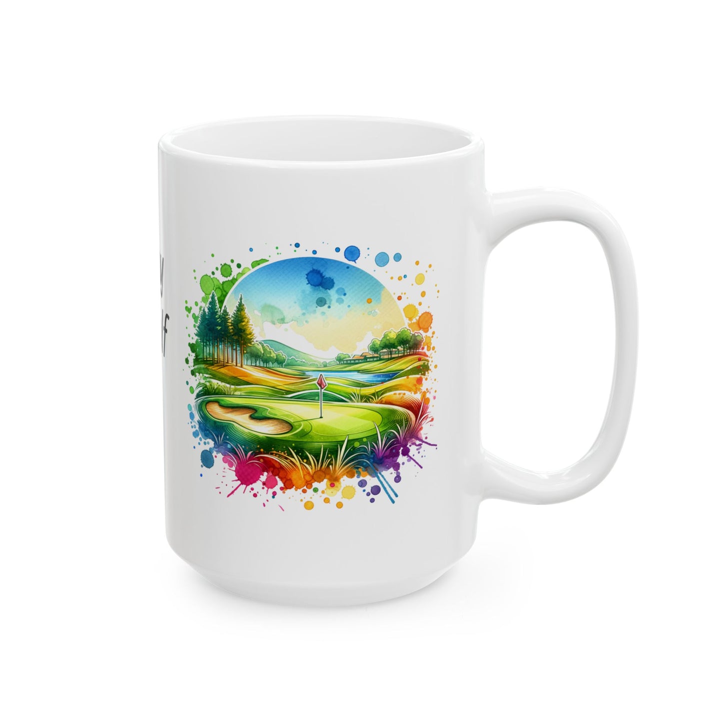 A Day of Golf Ceramic Mug — 11oz & 15oz Coffee Cup for Golf Lovers