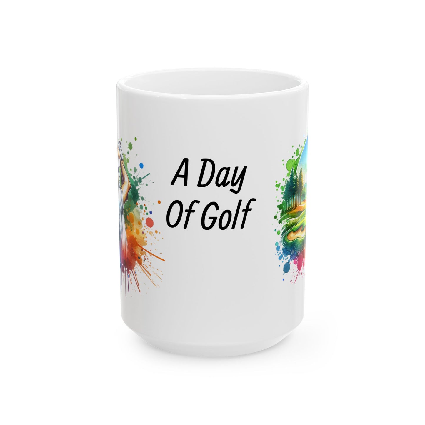 A Day of Golf Ceramic Mug — 11oz & 15oz Coffee Cup for Golf Lovers